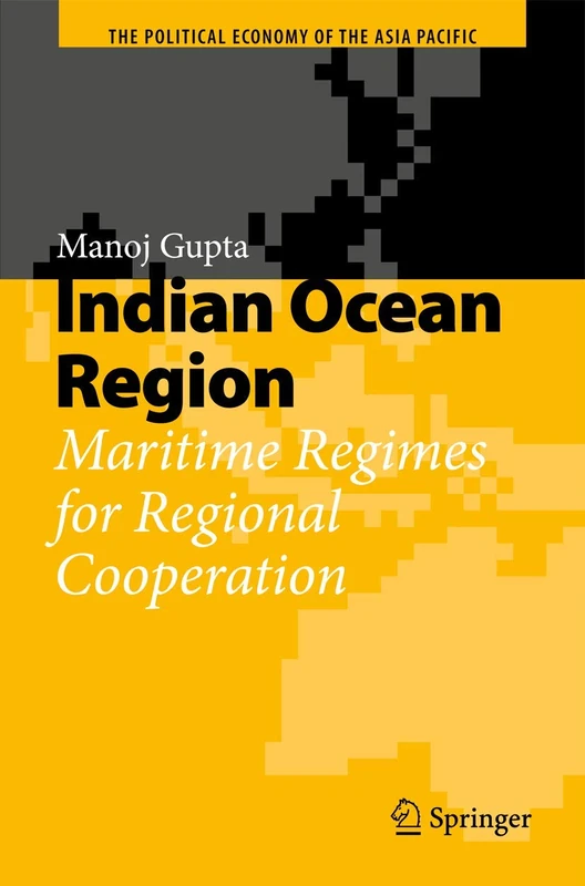 Indian Ocean Region: Maritime Regimes for Regional Cooperation (The Political Economy of the Asia Pacific)