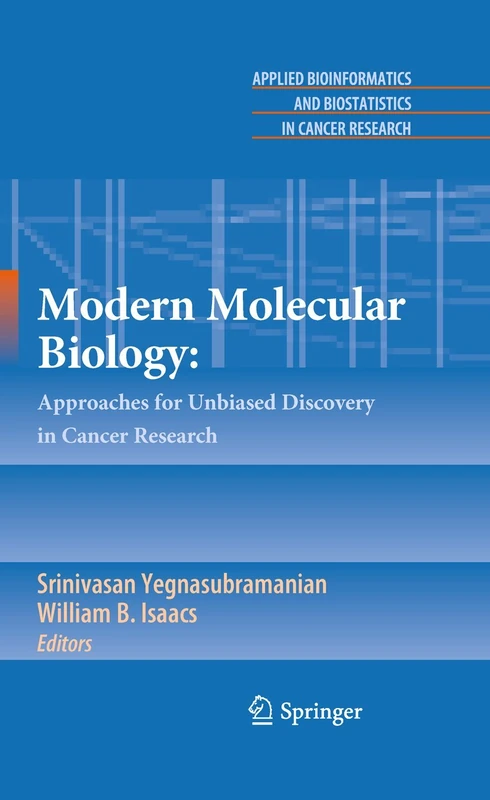Modern Molecular Biology:: Approaches for Unbiased Discovery in Cancer Research (Applied Bioinformatics and Biostatistics in Cancer Research)