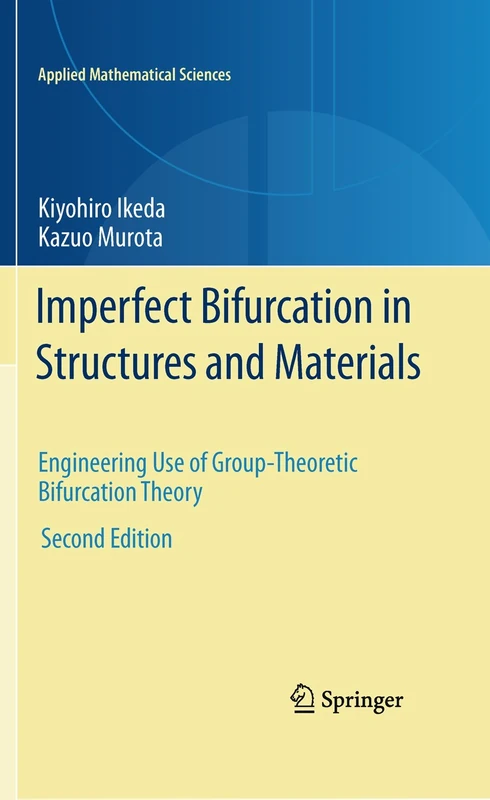 Imperfect Bifurcation in Structures and Materials: Engineering Use of Group-Theoretic Bifurcation Theory: 149 (Applied Mathematical Sciences)