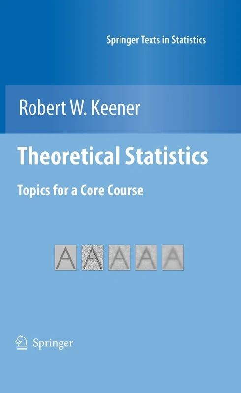 Theoretical Statistics: Topics for a Core Course (Springer Texts in Statistics)