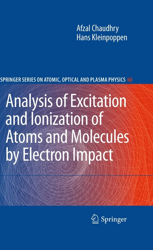 Analysis of Excitation and Ionization of Atoms and Molecules by Electron Impact: 60 (Springer Series on Atomic, Optical, and Plasma Physics, 60)