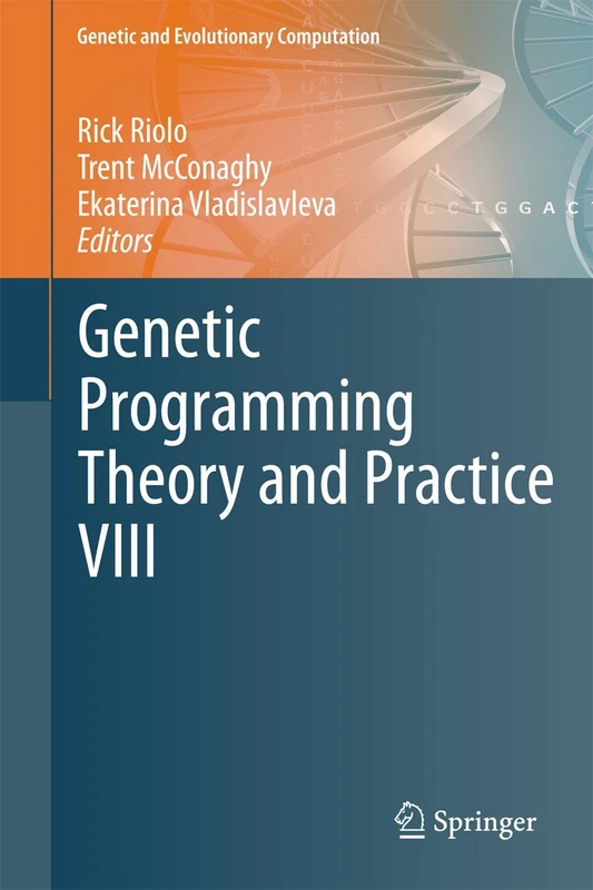 Genetic Programming Theory and Practice VIII: 8 (Genetic and Evolutionary Computation, 8)