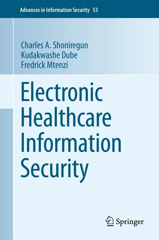 Electronic Healthcare Information Security: 53 (Advances in Information Security, 53)
