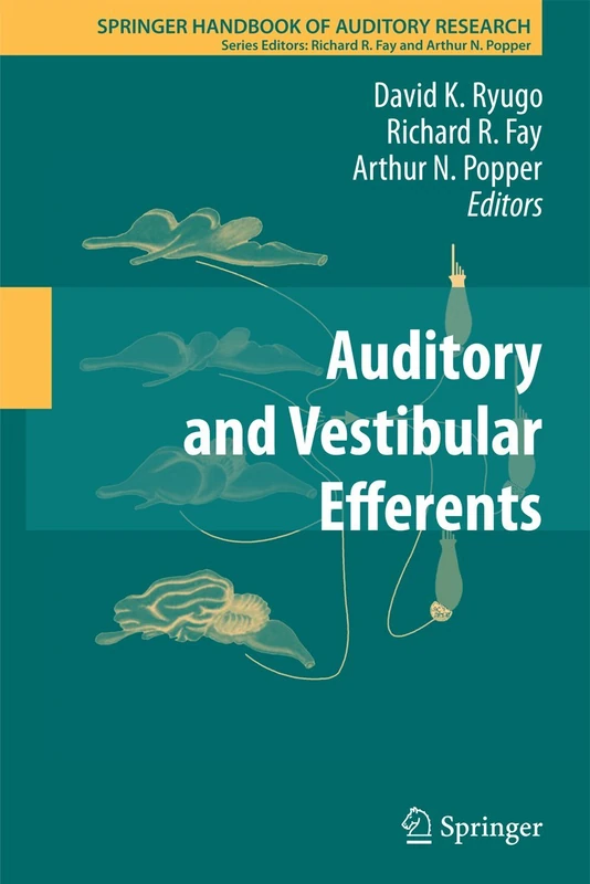 Springer Auditory and Vestibular Efferents: 38 Handbook