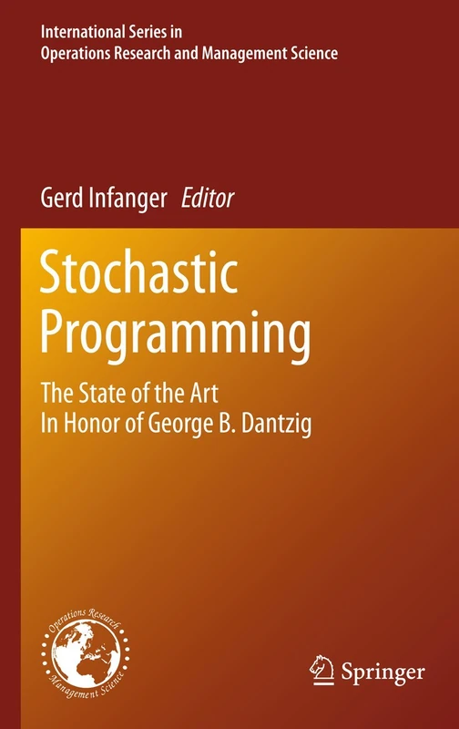 Stochastic Programming: The State of the Art In Honor of George B. Dantzig: 150 (International Series in Operations Research & Management Science, 150)