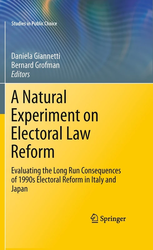 A Natural Experiment on Electoral Law Reform: Evaluating the Long Run Consequences of 1990s Electoral Reform in Italy and Japan: 24 (Studies in Public Choice, 24)