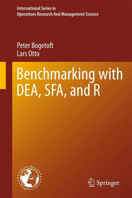 Benchmarking with DEA, SFA, and R: 157 (International Series in Operations Research & Management Science, 157)