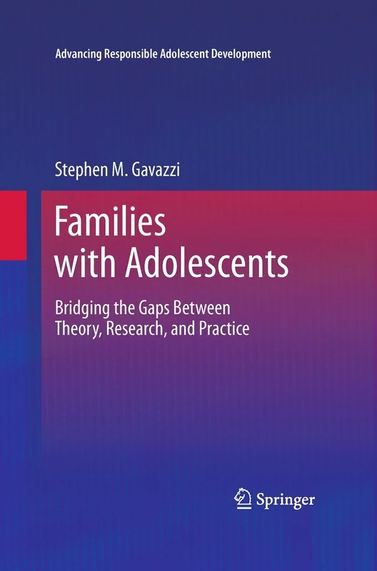 Families with Adolescents: Bridging the Gaps Between Theory, Research, and Practice (Advancing Responsible Adolescent Development)