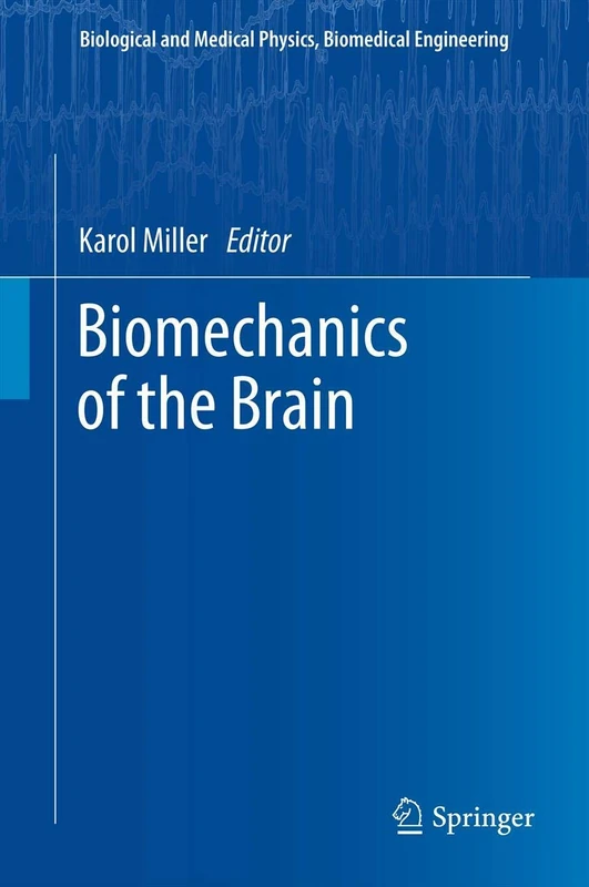 Biomechanics of the Brain (Biological and Medical Physics, Biomedical Engineering)