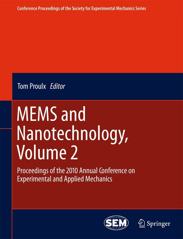 MEMS and Nanotechnology, Volume 2: Proceedings of the 2010 Annual Conference on Experimental and Applied Mechanics (Conference Proceedings of the Society for Experimental Mechanics Series, 2)