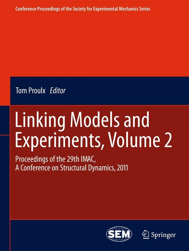 Linking Models and Experiments, Volume 2: Proceedings of the 29th IMAC, A Conference on Structural Dynamics, 2011: 5 (Conference Proceedings of the Society for Experimental Mechanics Series)
