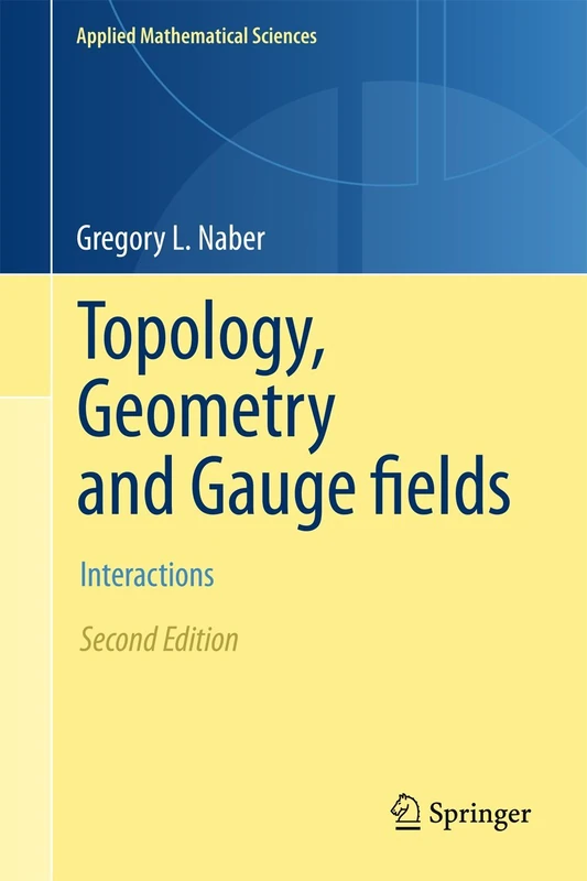 Topology, Geometry and Gauge fields: Interactions: 141 (Applied Mathematical Sciences, 141)