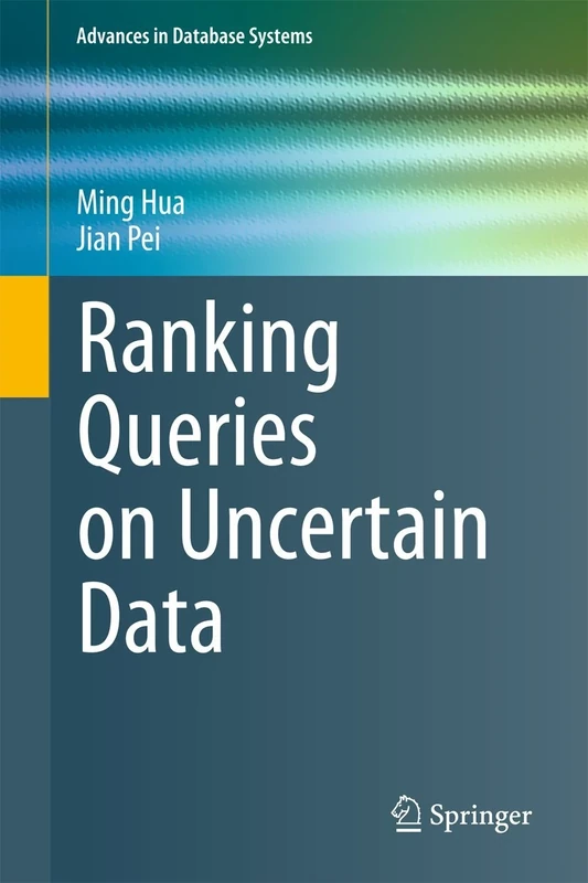 Ranking Queries on Uncertain Data: 42 (Advances in Database Systems) - Image 1