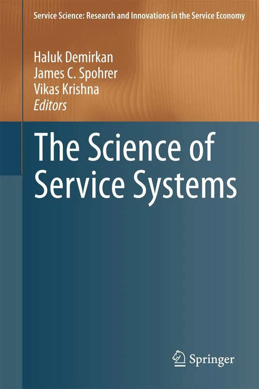 The Science of Service Systems (Service Science: Research and Innovations in the Service Economy)