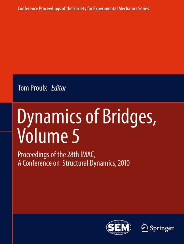 Dynamics of Bridges, Volume 5: Proceedings of the 28th IMAC, A Conference on Structural Dynamics, 2010: 3 (Conference Proceedings of the Society for Experimental Mechanics Series, 3)