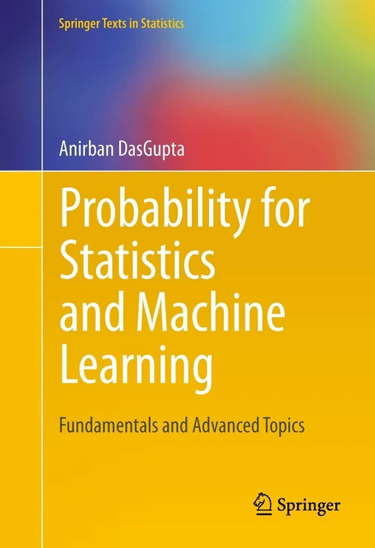 Probability for Statistics and Machine Learning: Fundamentals and Advanced Topics (Springer Texts in Statistics)