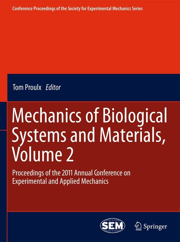 Mechanics of Biological Systems and Materials, Volume 2: Proceedings of the 2011 Annual Conference on Experimental and Applied Mechanics (Conference ... Society for Experimental Mechanics Series, 2)