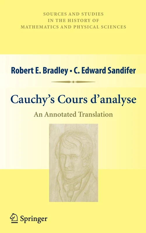 Cauchy’s Cours d’analyse: An Annotated Translation (Sources and Studies in the History of Mathematics and Physical Sciences)