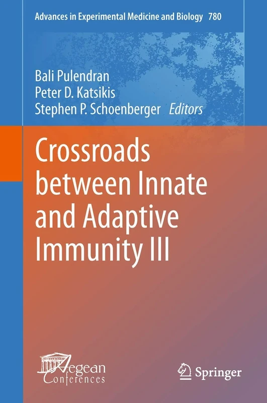 Crossroads between Innate and Adaptive Immunity III: 780 (Advances in Experimental Medicine and Biology, 780)