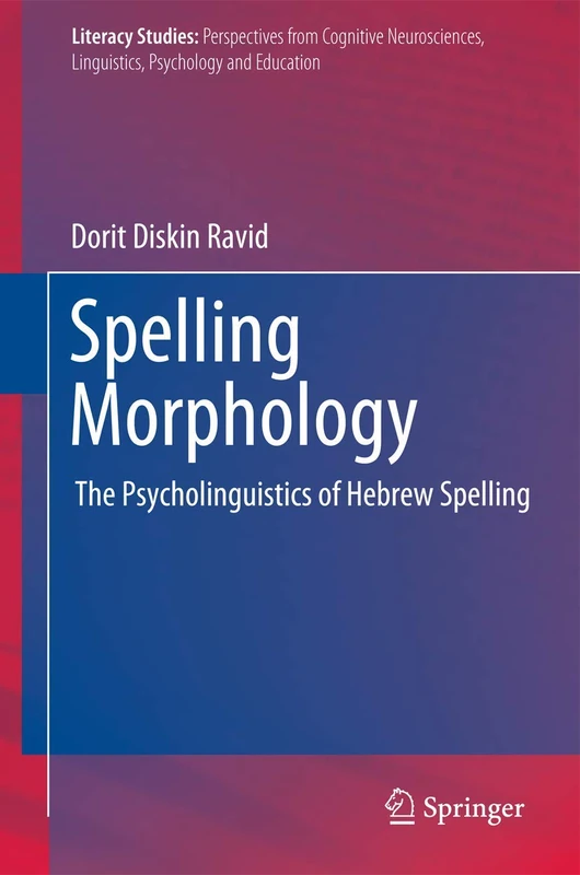 Spelling Morphology: The Psycholinguistics of Hebrew Spelling: 3 (Literacy Studies, 3)