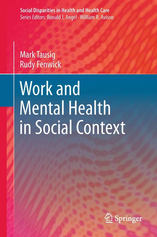 Work and Mental Health in Social Context (Social Disparities in Health and Health Care)