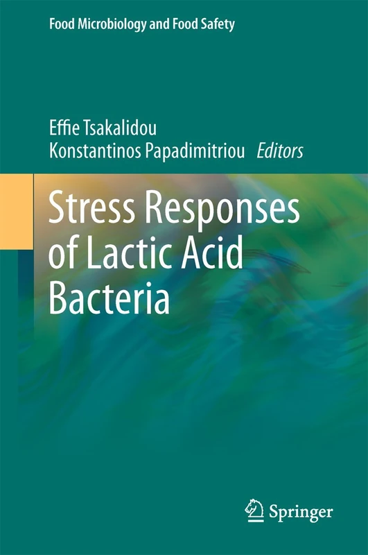 Stress Responses of Lactic Acid Bacteria (Food Microbiology and Food Safety)