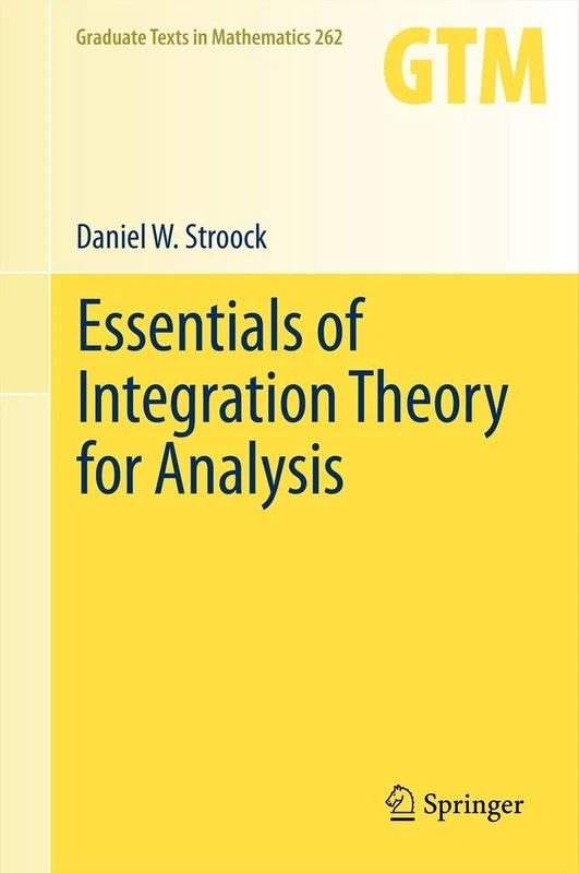 Essentials of Integration Theory for Analysis: 262 (Graduate Texts in Mathematics, 262)