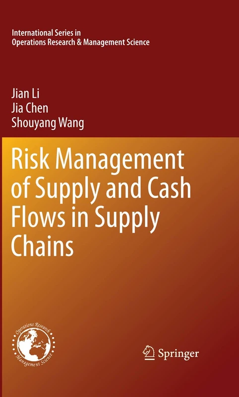 Risk Management of Supply and Cash Flows in Supply Chains: 165 (International Series in Operations Research & Management Science, 165)