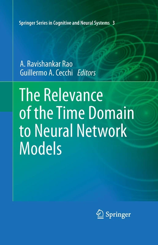 The Relevance of the Time Domain to Neural Network Models (Springer Series in Cognitive and Neural Systems)