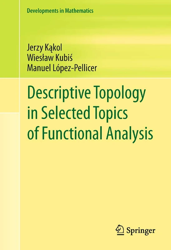 Descriptive Topology in Selected Topics of Functional Analysis: 24 (Developments in Mathematics, 24)