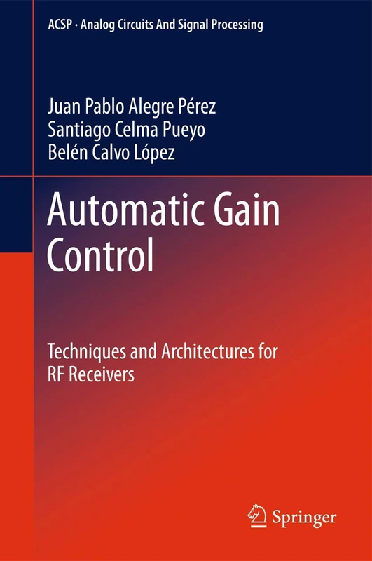 Automatic Gain Control: Techniques and Architectures for RF Receivers (Analog Circuits and Signal Processing)