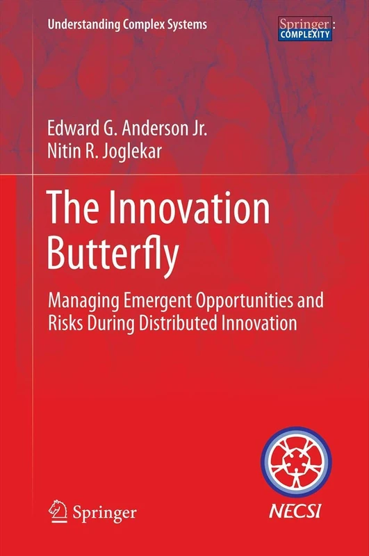 The Innovation Butterfly: Managing Emergent Opportunities and Risks During Distributed Innovation (Understanding Complex Systems)