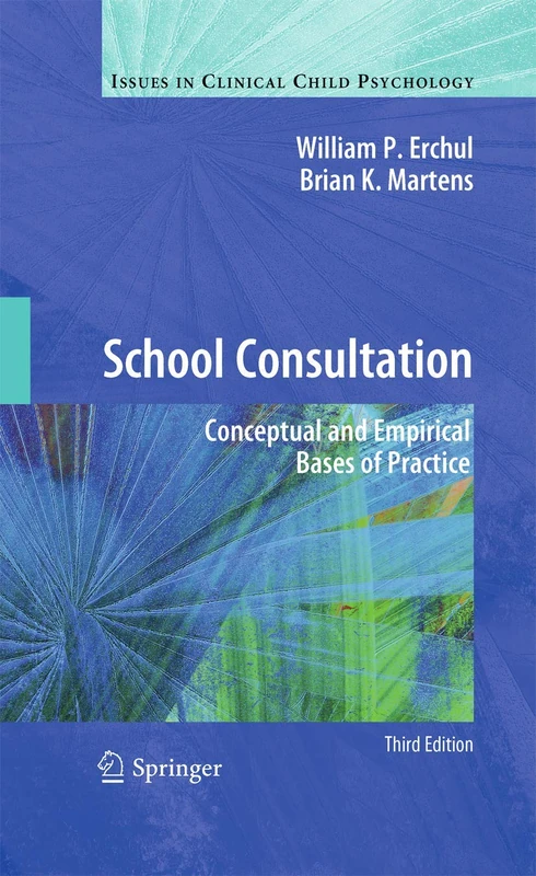 School Consultation: Conceptual and Empirical Bases of Practice (Issues in Clinical Child Psychology) - Image 1