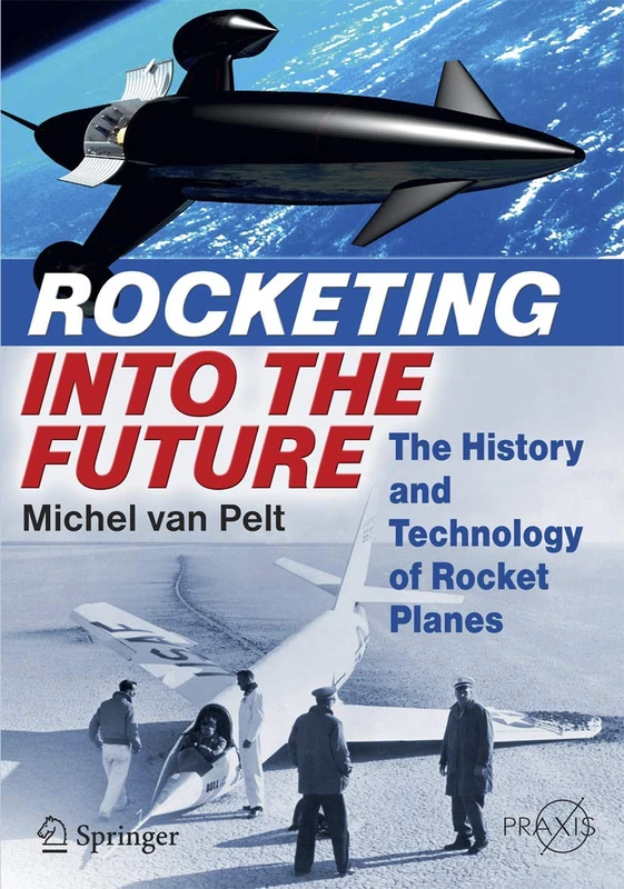 Rocketing Into the Future: The History and Technology of Rocket Planes (Springer Praxis Books) - Image 1