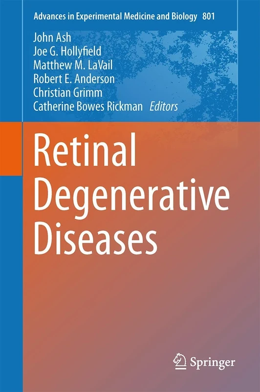 Retinal Degenerative Diseases: Mechanisms and Experimental Therapy: 801 (Advances in Experimental Medicine and Biology, 801)