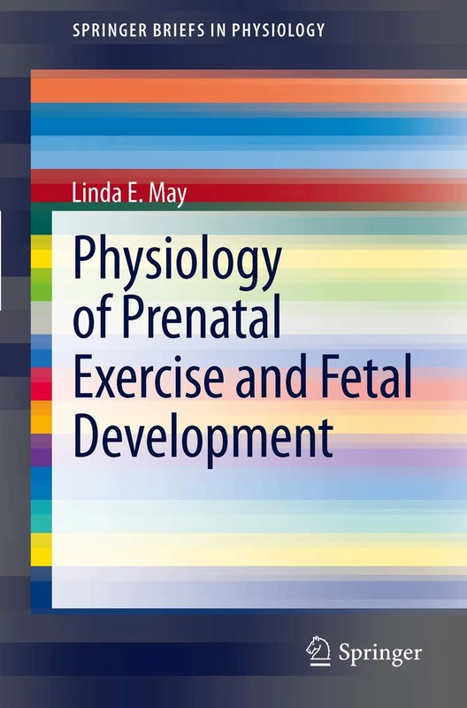 Physiology of Prenatal Exercise and Fetal Development: 1 (SpringerBriefs in Physiology)