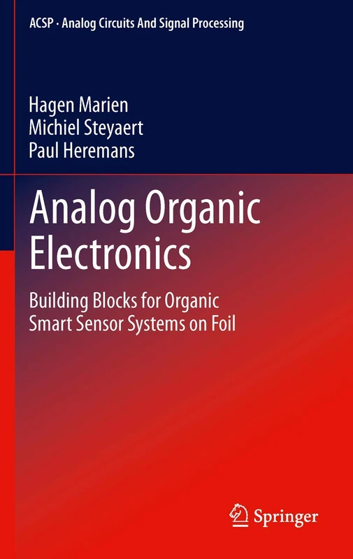 Analog Organic Electronics: Building Blocks for Organic Smart Sensor Systems on Foil (Analog Circuits and Signal Processing)