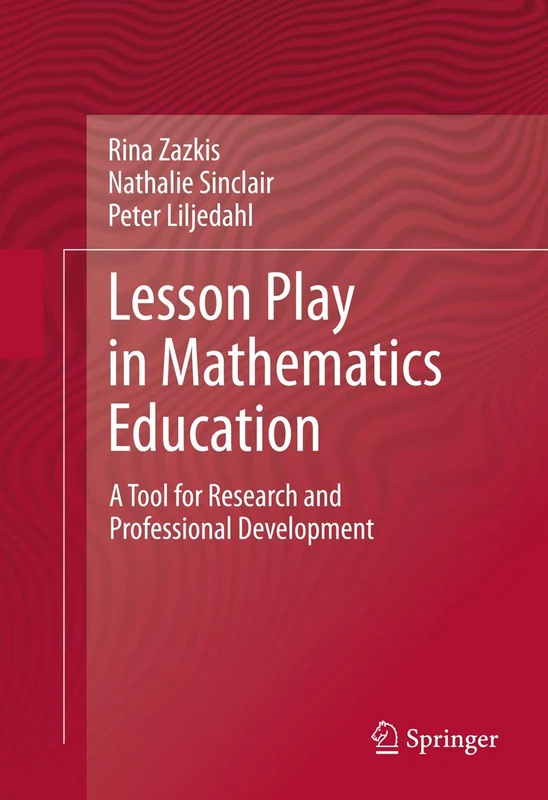 Lesson Play in Mathematics Education:: A Tool for Research and Professional Development