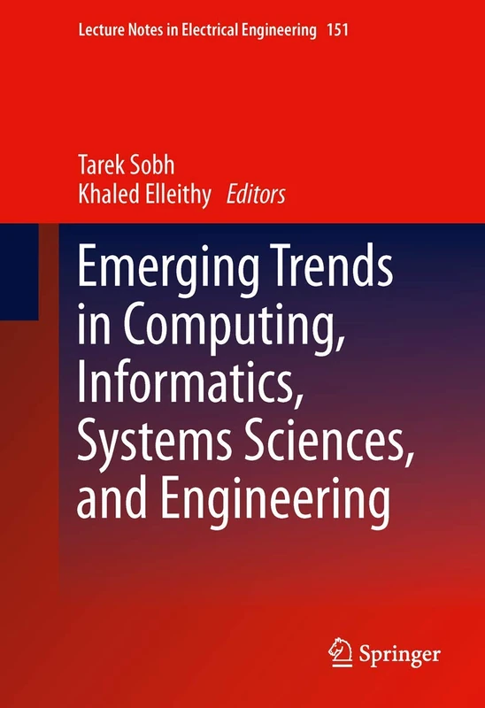 Emerging Trends in Computing, Informatics, Systems Sciences, and Engineering: 151 (Lecture Notes in Electrical Engineering, 151)
