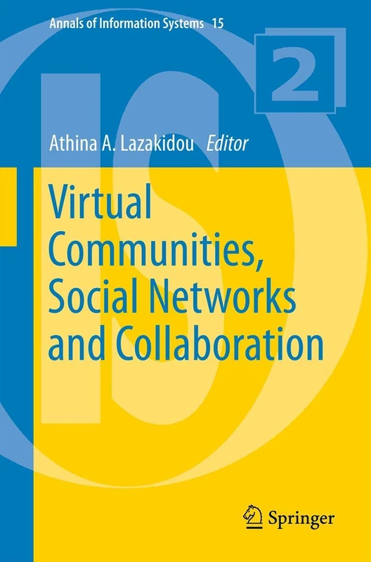 Virtual Communities, Social Networks and Collaboration: 15 (Annals of Information Systems, 15)