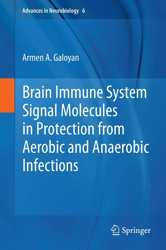 Brain Immune System Signal Molecules in Protection from Aerobic and Anaerobic Infections: 6 (Advances in Neurobiology, 6)