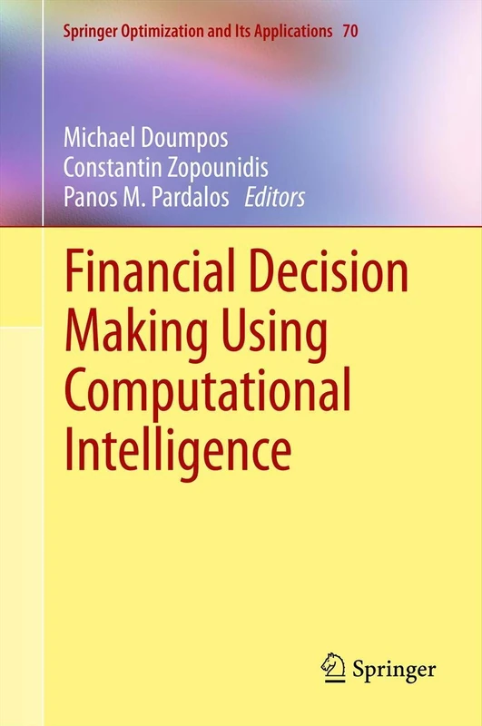 Financial Decision Making Using Computational Intelligence: 70 (Springer Optimization and Its Applications, 70)