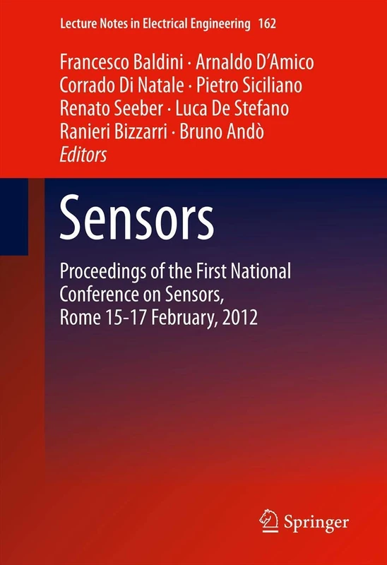 Sensors: Proceedings of the First National Conference on Sensors, Rome 15-17 February, 2012: 162 (Lecture Notes in Electrical Engineering, 162)