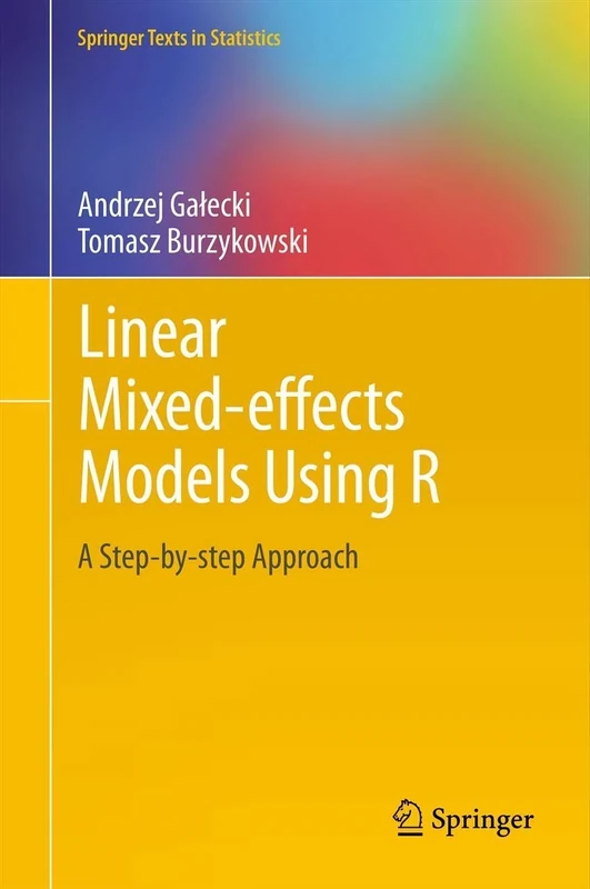 Linear Mixed-Effects Models Using R: A Step-by-Step Approach (Springer Texts in Statistics)
