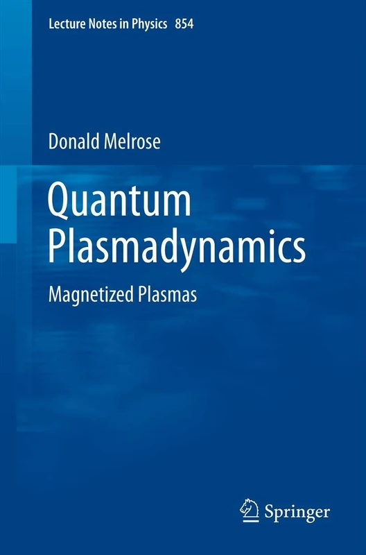Quantum Plasmadynamics: Magnetized Plasmas: 854 (Lecture Notes in Physics, 854)
