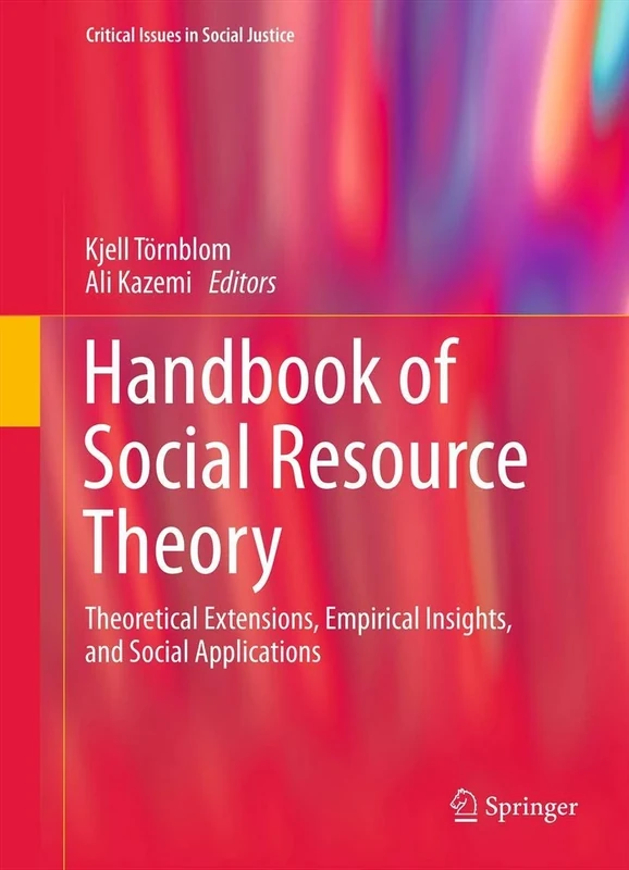 Handbook of Social Resource Theory: Theoretical Extensions, Empirical Insights, and Social Applications (Critical Issues in Social Justice)
