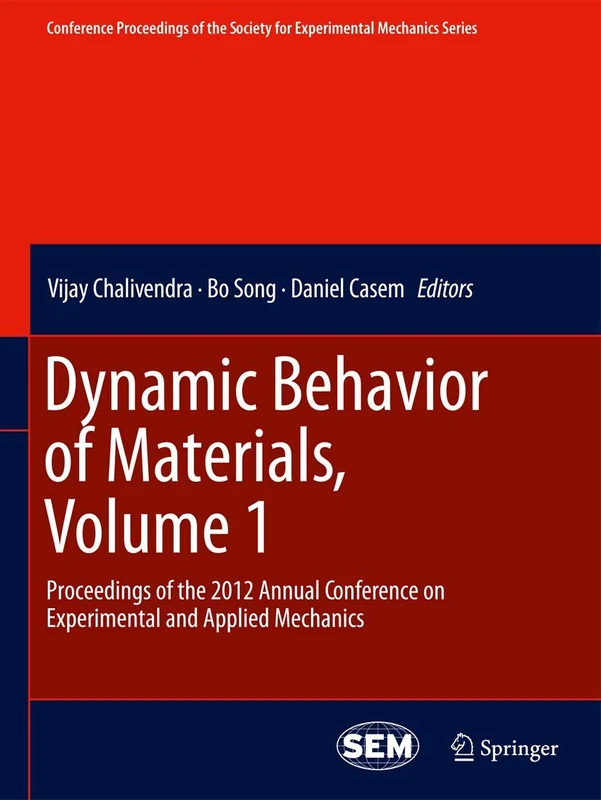 Dynamic Behavior of Materials, Volume 1: Proceedings of the 2012 Annual Conference on Experimental and Applied Mechanics: 32 (Conference Proceedings of the Society for Experimental Mechanics Series)