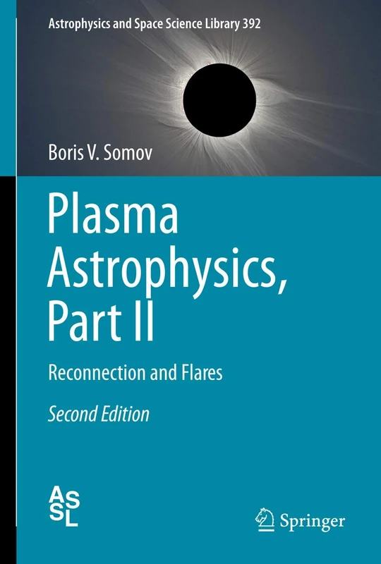 Plasma Astrophysics, Part II: Reconnection and Flares: 392 (Astrophysics and Space Science Library, 392)
