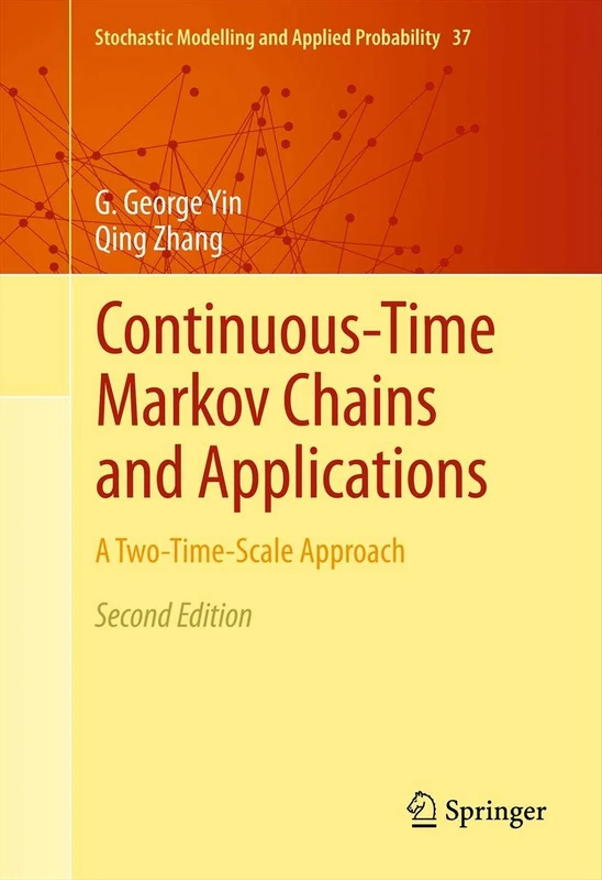 Continuous-Time Markov Chains and Applications: A Two-Time-Scale Approach: 37 (Stochastic Modelling and Applied Probability, 37)