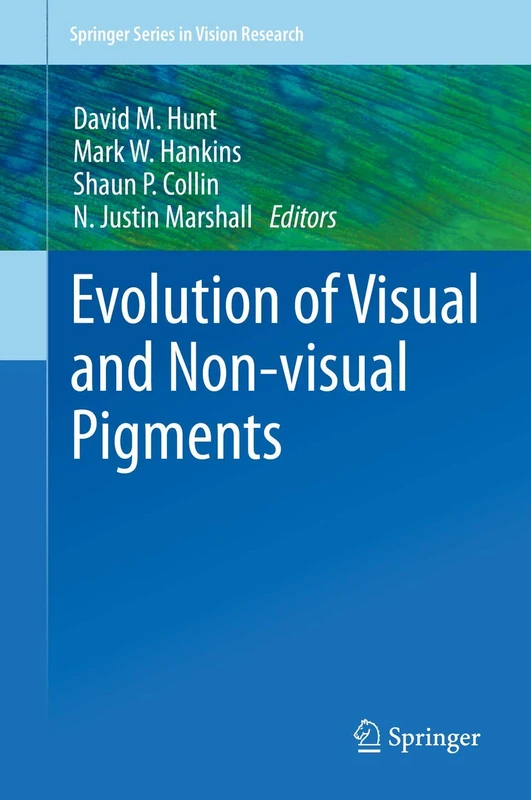 Evolution of Visual and Non-visual Pigments: 4 (Springer Series in Vision Research, 4)